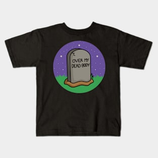 Over My Dead Body Kids T-Shirt